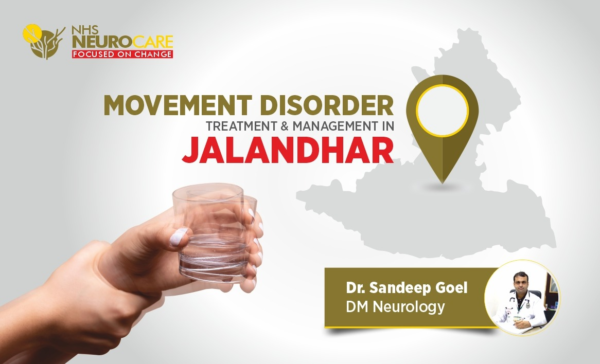 Movement disorder managementDr Sandeep Goel Best Neurologist In Jalandhar, Punjab, India