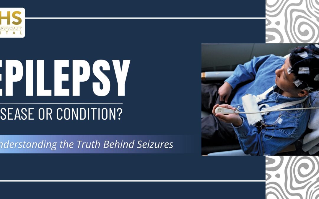 Epilepsy: Disease or Condition? Understanding the Truth Behind Seizures | 5 Key Insights